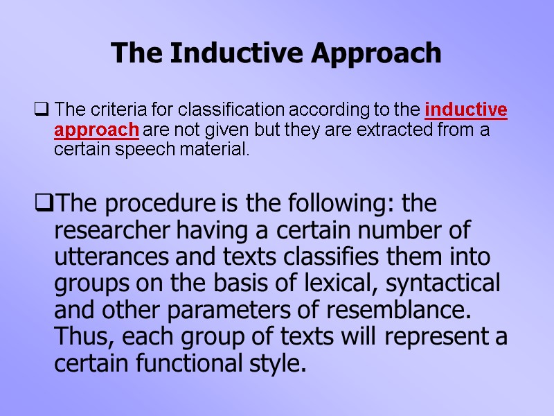 The Inductive Approach The criteria for classification according to the inductive approach are not